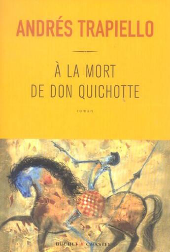 Couverture du livre « A la mort de don quichotte » de Trapiello A aux éditions Buchet Chastel