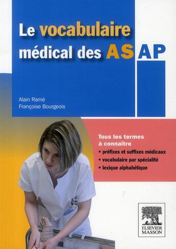 Couverture du livre « Le vocabulaire médical des AS/AP (2e édition) » de Alain Rame et Francoise Bourgeois aux éditions Elsevier-masson