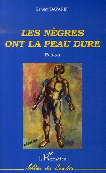 Couverture du livre « Les nègres ont la peau dure » de Ernest Bavarin aux éditions L'harmattan