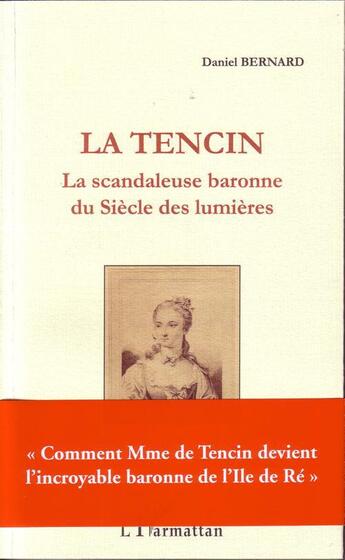 Couverture du livre « La tencin, la scandaleuse baronne du siècle des lumières » de Daniel Bernard aux éditions L'harmattan