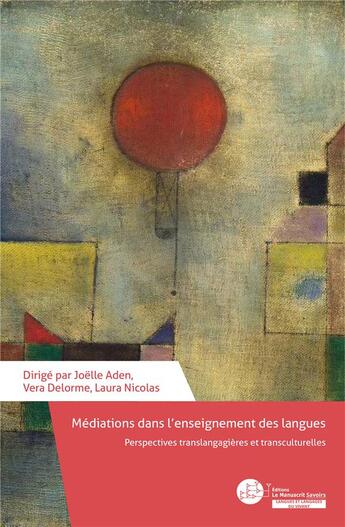 Couverture du livre « Médiations dans l'enseignement des langues : perspectives translangagières et transculturelles » de Joelle Aden et Laura Nicolas et Collectif et Vera Delorme aux éditions Le Manuscrit