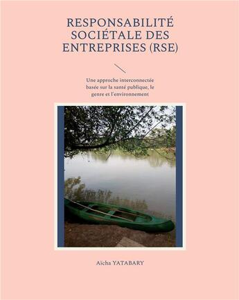 Couverture du livre « Responsabilite societale des entreprises (rse) - une approche interconnectee basee sur la sante publ » de Aicha Yatabary aux éditions Books On Demand