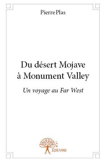 Couverture du livre « Du désert Mojave à Monument Valley » de Pierre Plas aux éditions Edilivre