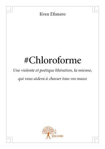 Couverture du livre « #chloroforme » de Kven Efimero aux éditions Edilivre