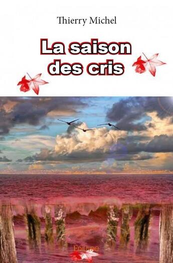 Couverture du livre « La saison des cris » de Michel Thierry aux éditions Edilivre