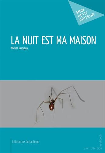 Couverture du livre « La nuit est ma maison » de Michel Tassigny aux éditions Publibook