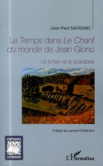 Couverture du livre « Le temps dans le chant du monde de Jean Giono ; le lichen et le scarabée » de Jean-Paul Savignac aux éditions L'harmattan