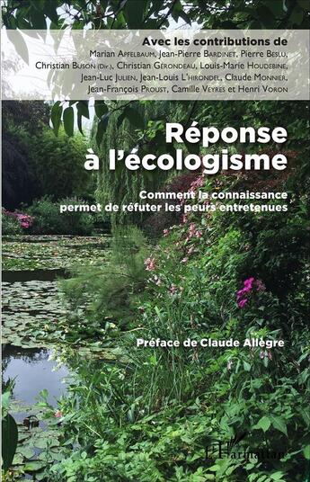 Couverture du livre « Réponse à l'écologisme ; comment la connaissance permet de réfuter les peurs entretenues » de  aux éditions L'harmattan