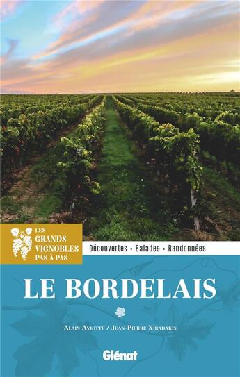 Couverture du livre « Dans les grands vignobles : le Bordelais ; découvertes, balades et randonnees » de Alain Aviotte et Jean-Pierre Xiradakis aux éditions Glenat