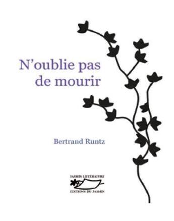 Couverture du livre « N'oublie pas de mourir » de Bertrand Runtz aux éditions Jasmin