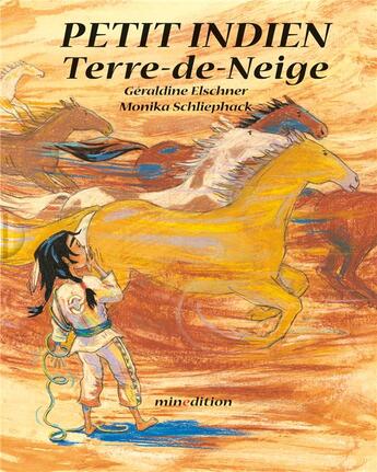 Couverture du livre « Petit indien Terre-de-neige » de Geraldine Elschner et Mone Schliephack aux éditions Mineditions