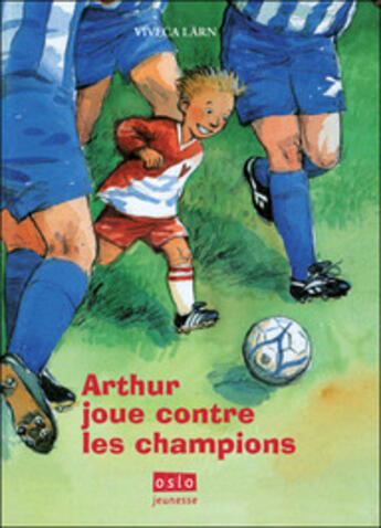 Couverture du livre « Arthur joue contre les champions » de Viveca Larn aux éditions Oslo