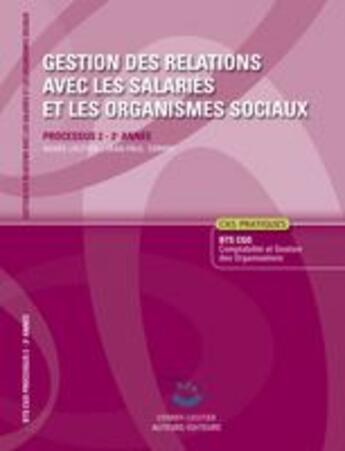 Couverture du livre « Gestion des relations avec les salariés et les organismes sociaux ; processus 2 ; 2e année BTS comptabilité et gestion des organisations ; énoncé ; pochette (4e édition) » de Jean-Paul Corroy et Agnes Lieutier aux éditions Corroy