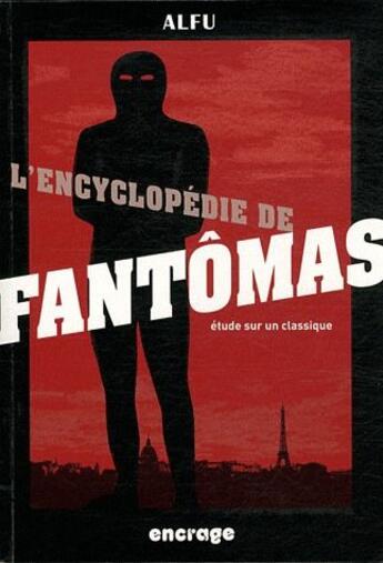 Couverture du livre « L' encyclopedie de fantomas - etude sur un classique (nouvelle edition) » de Alfu aux éditions Encrage