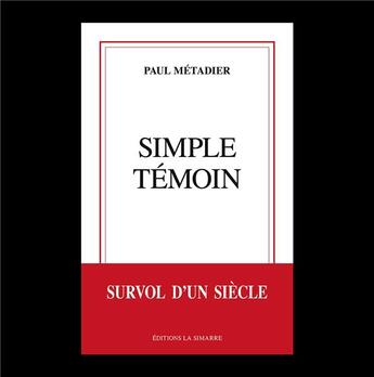 Couverture du livre « Simple témoin ; survol d'un siècle » de Paul Metadier aux éditions La Simarre