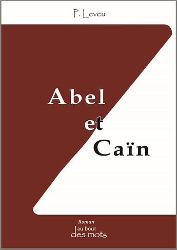 Couverture du livre « Abel et Caïn » de P. Leveu aux éditions Abatos