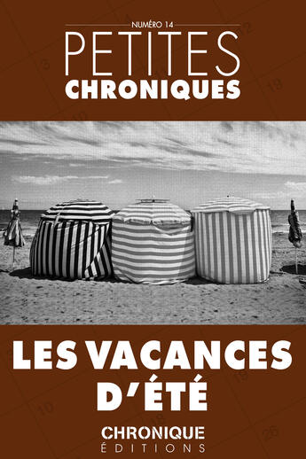 Couverture du livre « Petites chroniques t.14 ; les vacances d'été » de  aux éditions Chronique