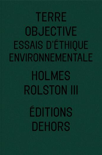 Couverture du livre « Terre objective ; essais d'éthique environnementale » de Holmes Rolston aux éditions Dehors