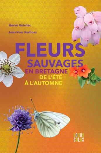 Couverture du livre « Fleurs sauvages en Bretagne, de l'été à l'automne » de Herve Guirriec et Jean-Yves Kerhoas aux éditions Locus Solus