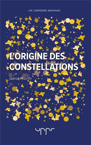 Couverture du livre « L'origine des constellations » de Daniel Kunth aux éditions Uppr