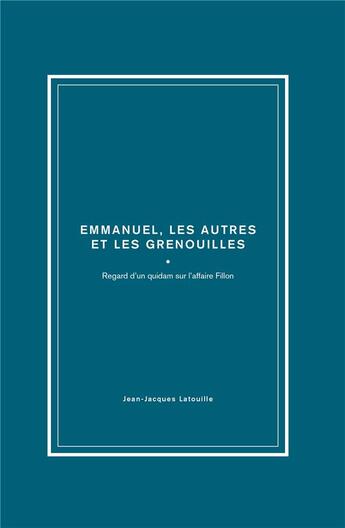 Couverture du livre « Emmanuel, les autres et les grenouilles » de Jean-Jacques Latouille aux éditions Iggybook