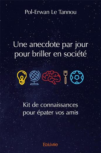 Couverture du livre « Une anecdote par jour pour briller en société » de Le Tannou Pol-Erwan aux éditions Edilivre