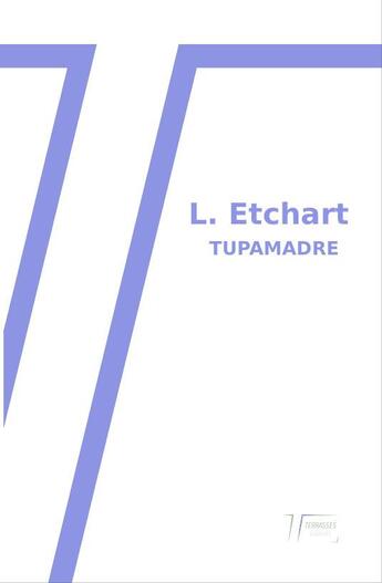 Couverture du livre « Tupamadre » de L. Etchart aux éditions Les Terrasses