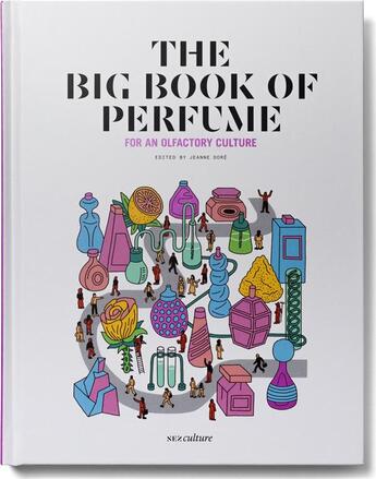 Couverture du livre « The big book of perfume : for an olfactory culture » de Jeremy Perrodeau et Le Collectif Nez aux éditions Nez Editions