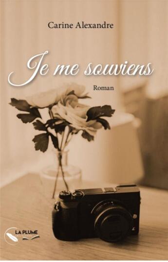 Couverture du livre « Je me souviens » de Carine Alexandre aux éditions La Plume De L'edition