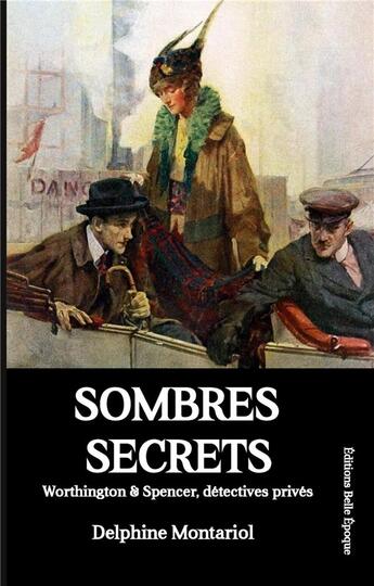 Couverture du livre « Sombres secrets : Worthington & Spencer, détectives privés » de Delphine Montariol aux éditions Books On Demand