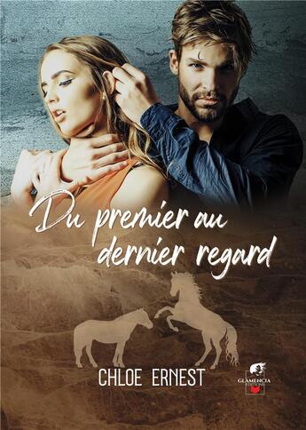 Couverture du livre « Du premier au dernier regard » de Chloe Ernest aux éditions Glamencia