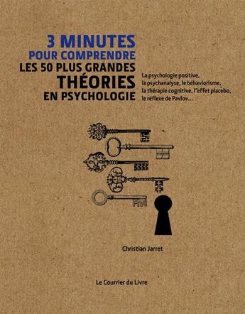 Couverture du livre « 3 minutes pour comprendre les 50 plus grandes théories en psychologie » de Christian Jarrett aux éditions Courrier Du Livre
