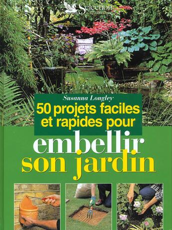 Couverture du livre « 50 projets pour embellir son jardin » de Susanna Longley aux éditions Selection Du Reader's Digest