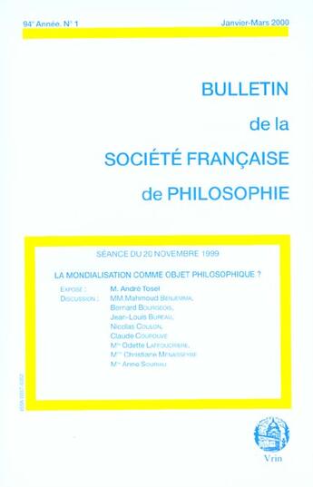 Couverture du livre « Bulletin De La Societe Francaise De Philosophie T.1 ; La Mondialisation Comme Objet Philosophique ? (Janvier/Mars 2000) » de André Tosel aux éditions Societe Francaise De Philosophie