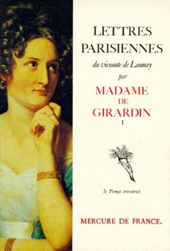 Couverture du livre « Lettres parisiennes du Vicomte de Launay t.1 » de Delphine De Girardin aux éditions Mercure De France