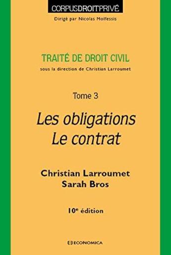 Couverture du livre « Droit civil Tome 3 : les obligations, le contrat (10e édition) » de Sarah Bros et Christian Larroumet aux éditions Economica