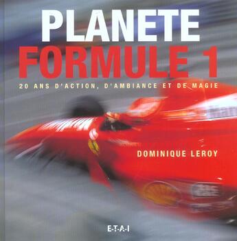 Couverture du livre « Planete formule 1, 20 ans d'action, d'ambiance » de Dominique Leroy aux éditions Etai