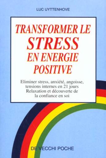 Couverture du livre « Transformer le stress en energie positive » de Luc Uyttenhove aux éditions De Vecchi
