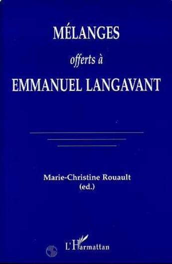 Couverture du livre « Mélanges offerts à Emmanuel Langavant » de Marie-Christine Rouault aux éditions L'harmattan