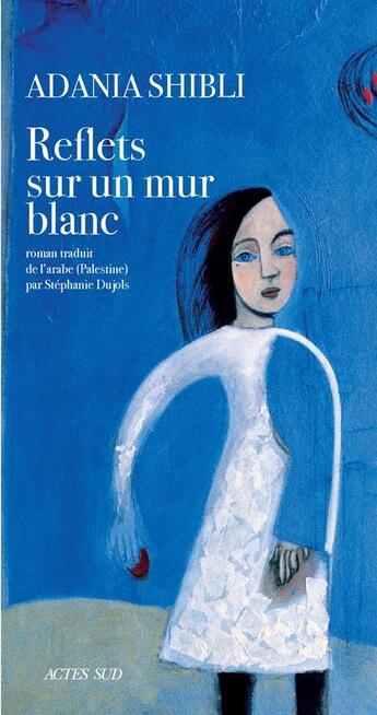 Couverture du livre « Reflets sur un mur blanc » de Adaniyya Shibli aux éditions Actes Sud