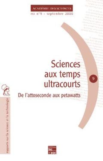 Couverture du livre « Sciences aux temps ultracourts : de l'attoseconde aux petawatts (rapport sur la science et la technologie N° 9) » de Academie Des Science aux éditions Tec Et Doc