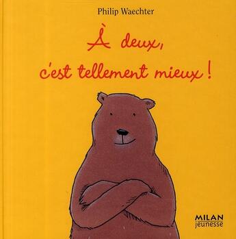 Couverture du livre « À deux, c'est tellement mieux ! » de Philip Waechter aux éditions Milan