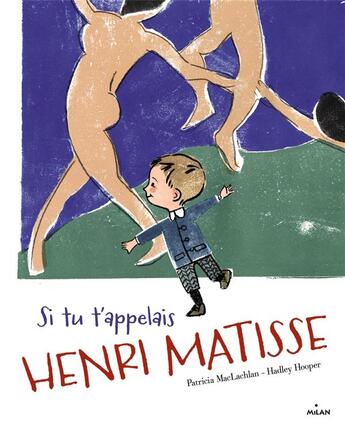 Couverture du livre « Si tu t'appelais Henri Matisse » de Maclachlan Patricia aux éditions Milan