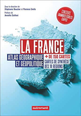 Couverture du livre « La France ; atlas géographique et géopolitique » de Florence Smits et Stephanie Beucher aux éditions Autrement