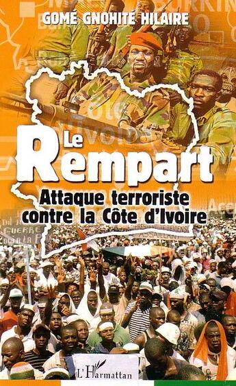 Couverture du livre « Le Rempart : Attaque terroriste contre la Côte d'Ivoire » de Hilaire Gomé Gnohité aux éditions L'harmattan