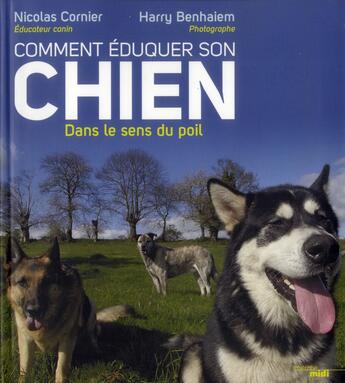 Couverture du livre « Comment éduquer son chien dans le sens du poil » de Nicolas Cornier et Harry Benhaiem aux éditions Cherche Midi