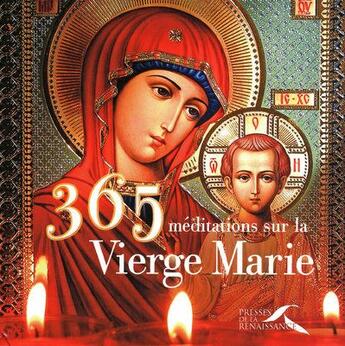 Couverture du livre « 365 meditations sur la vierge marie » de Olivier Bonnassies aux éditions Presses De La Renaissance