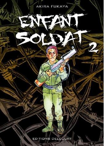 Couverture du livre « Enfant soldat Tome 2 » de Akira Fukaya et Aki-Ra aux éditions Delcourt