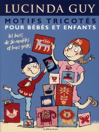 Couverture du livre « Motifs tricotés pour bébés et enfants ; les bases de 50 modèles et leurs grilles » de Lucinda Guy et Francois Hall aux éditions De Saxe