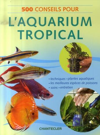 Couverture du livre « 500 conseils pour l'aquarium tropical » de Znu aux éditions Chantecler